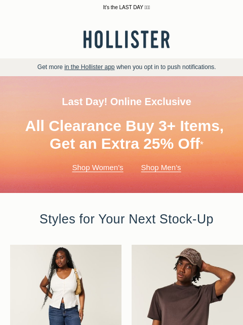 hollisterco newsletter: All clearance buy 3+ items, get an extra 25% off o...