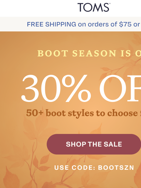 toms newsletter: Find Your Fall Boot + Save 30% 🍂