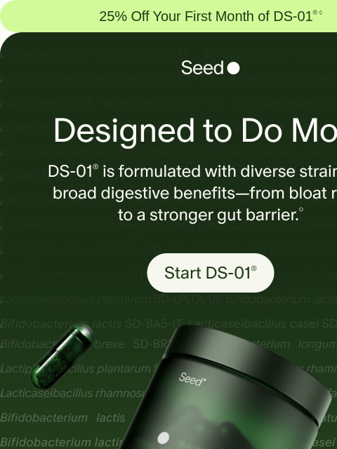 seed newsletter: 24 strains. 1 complete probiotic.