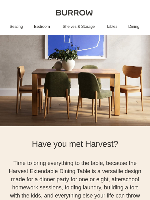 Meet Harvest, the newest addition to our Dining Collection. ‌ ‌ ‌ ‌ ‌ ‌ ‌ ‌ ‌ ‌ ‌ ‌ ‌ ‌ ‌ ‌ ‌ ‌ ‌ ‌ ‌ ‌ ‌ ‌ ‌ ‌ ‌ ‌ ‌ ‌ ‌ ‌ ‌ ‌ ‌ ‌ ‌ ‌ ‌ ‌ ‌ ‌ ‌ ‌ ‌ ‌ ‌ ‌ ‌ ‌ ‌ ‌ ‌ ‌ ‌ ‌ ‌ ‌ ‌ ‌ ‌ ‌ ‌ ‌ ‌ ‌ ‌ ‌ ‌ ‌ ‌