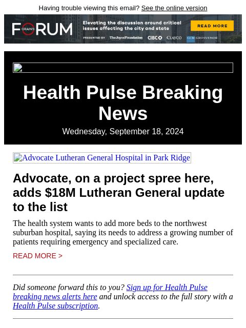 Having trouble viewing this email? See the online version Health Pulse Breaking News Wednesday, September 18, 2024 Advocate Lutheran General Hospital in Park Ridge Advocate, on a project spree here,