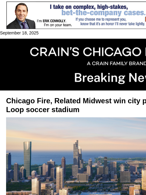crainalerts newsletter: Chicago Fire wins key panel's OK for new stadium a...