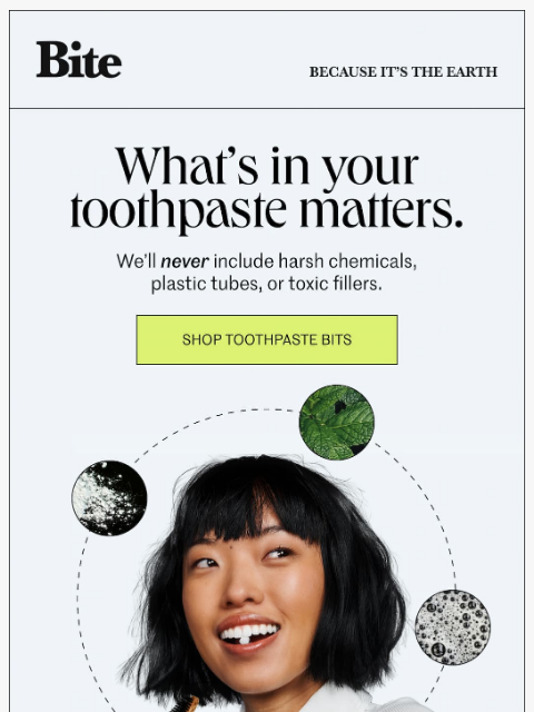 bitetoothpastebits newsletter: We're picky about ingredients.