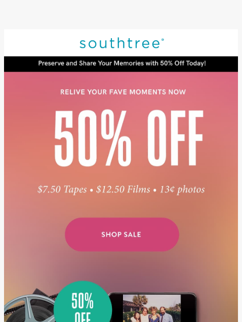 southtree newsletter: 50% Off: Preserve Your Family’s Priceless Moments