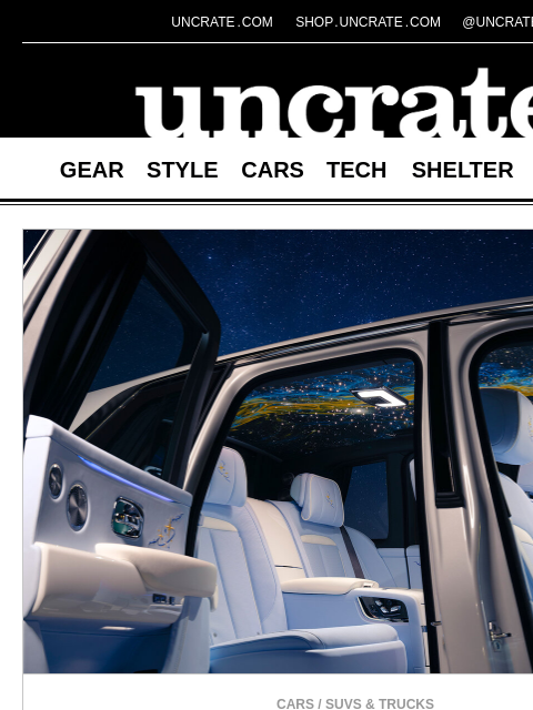 uncrate newsletter: Rolls-Royce Cullinan Cosmos SUV & more