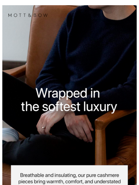 mottandbow newsletter: The softest cashmere you've felt.