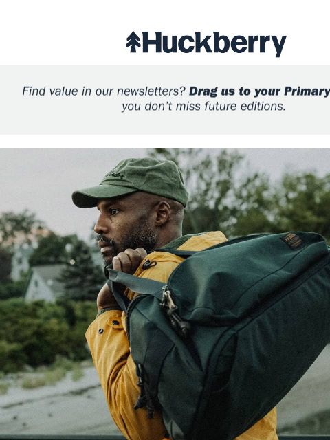 huckberry newsletter: “This is the greatest bag ever made.” - WIRED
