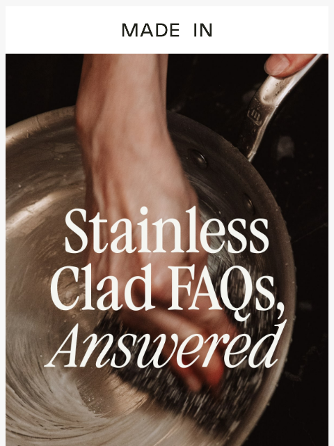 madeincookware newsletter: Your Stainless Clad Questions, Answered