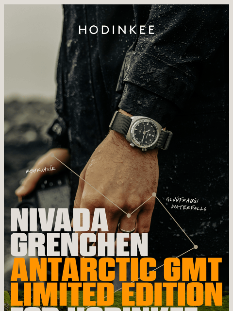 hodinkee newsletter: Introducing the Nivada Grenchen Antarctic GMT Limi...