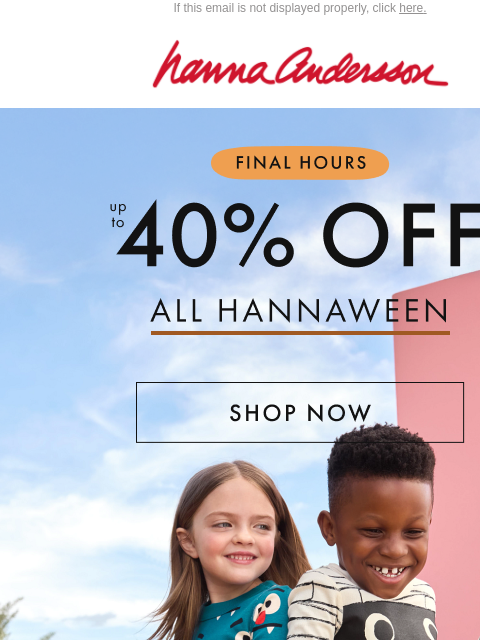 hannaandersson newsletter: FINAL HOURS 👻 Up To 40% Off Hannaween