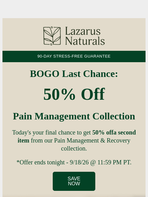 lazarusnaturals newsletter: ⏰ Last Chance: BOGO 50% Off Pain Management