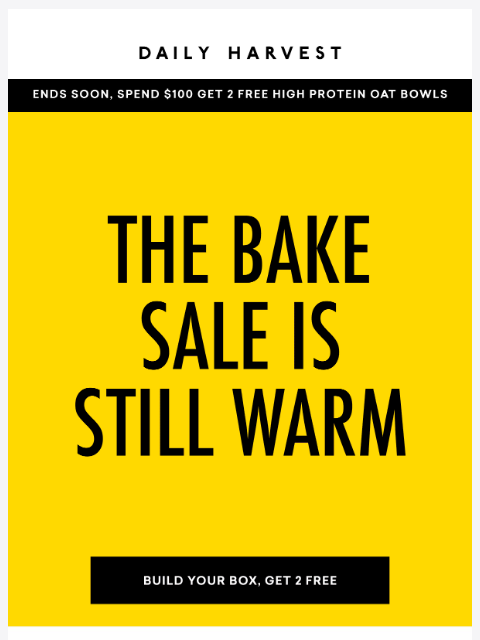 daily-harvest newsletter: Ends Monday. Two free High Protein Oat Bowls on us...