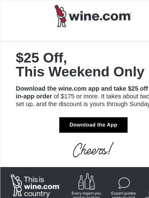 wine newsletter: Download the App, Get $25 off, This Weekend Only
