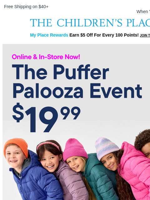 childrensplace newsletter: $19.99 Puffer Palooza is HERE 🔥