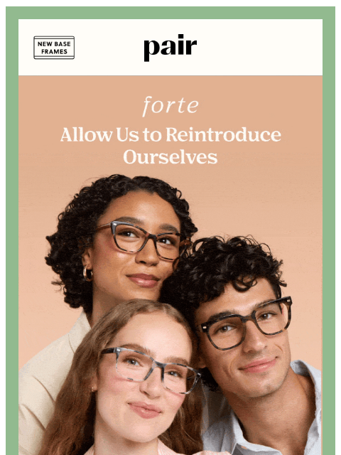 paireyewear newsletter: The Shapes You 💛, Now in Forte