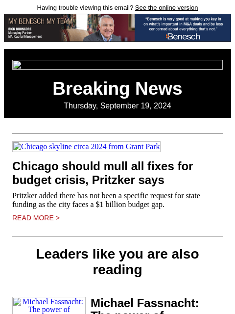 Having trouble viewing this email? See the online version Breaking News Thursday, September 19, 2024 Chicago skyline circa 2024 from Grant Park Chicago should mull all fixes for budget crisis, Pritzker