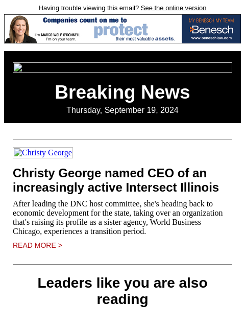 Having trouble viewing this email? See the online version Breaking News Thursday, September 19, 2024 Christy George Christy George named CEO of an increasingly active Intersect Illinois After leading