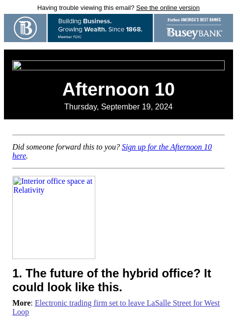 Having trouble viewing this email? See the online version Afternoon 10 Thursday, September 19, 2024 Did someone forward this to you? Sign up for the Afternoon 10 here. Interior office space at