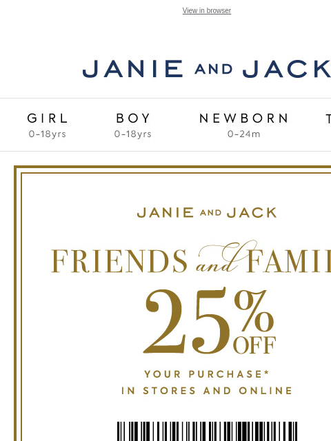 With code JJFRIENDS2024 View in browser Stores Janie and Jack Girl Boy Newborn Tween Janie and Jack Girl Boy Newborn Tween Girl Boy Newborn Girl Newborn Boy Accessories Sale Gift Services Refer A