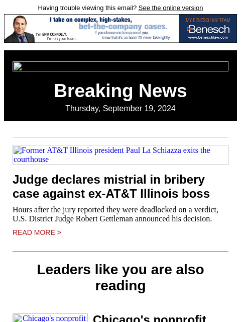 Having trouble viewing this email? See the online version Breaking News Thursday, September 19, 2024 Former AT&T Illinois president Paul La Schiazza exits the courthouse Judge declares mistrial in