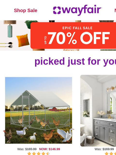wayfair newsletter: CHICKEN COOPS π π
 Your fall forecast: EPIC SAVIN...
