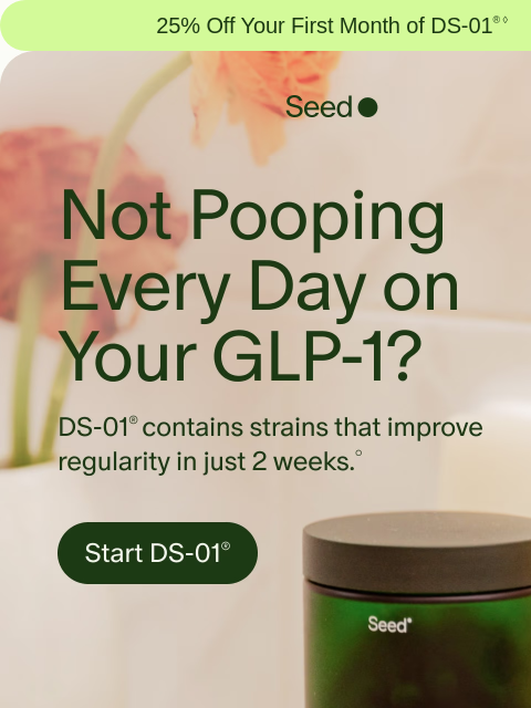 seed newsletter: Stay regular on your GLP-1.