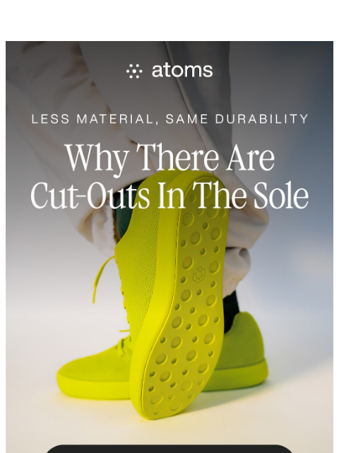 atoms newsletter: Why There Are Cut-Outs in the Sole