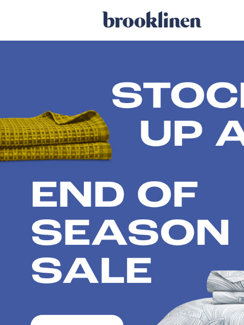 brooklinen newsletter: End of Season savings are almost gone. Shop Up to ...