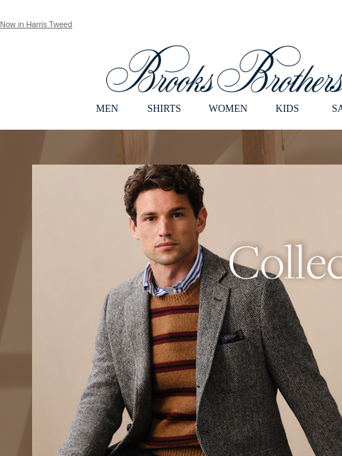 Now in Harris Tweed View in web browser Brooks Brothers MEN SHIRTS WOMEN KIDS SALE Collector's Piece. Invented by Brooks Brothers details and silhouette, in a rich, storied fabric: the No. 1 Sack