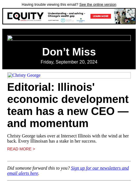 Having trouble viewing this email? See the online version Don't Miss Friday, September 20, 2024 Christy George Editorial: Illinois' economic development team has a new CEO — and momentum