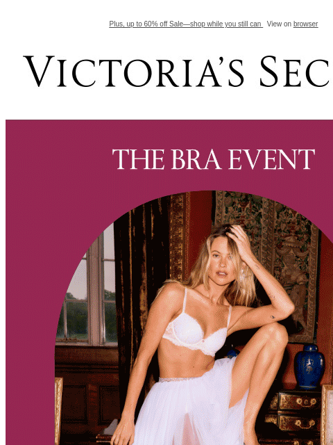 Plus, up to 60% off Sale—shop while you still can View on browser Victoria's Secret VSCC Available Credit Introduction Shop Now Shop Now Shop Now Display images to show real-time content Display