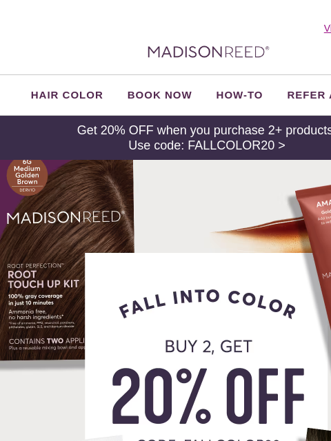 madison-reed newsletter: 🍂🍁 Buy 2, Get 20% OFF 🍁🍂
