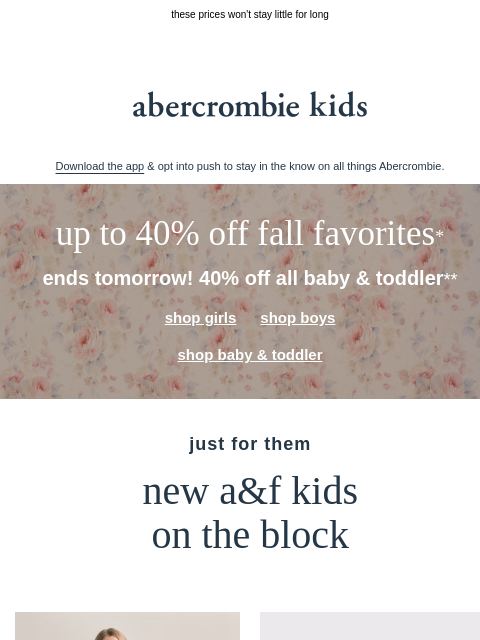 abercrombie newsletter: over tomorrow: 40% OFF all baby & toddler**
