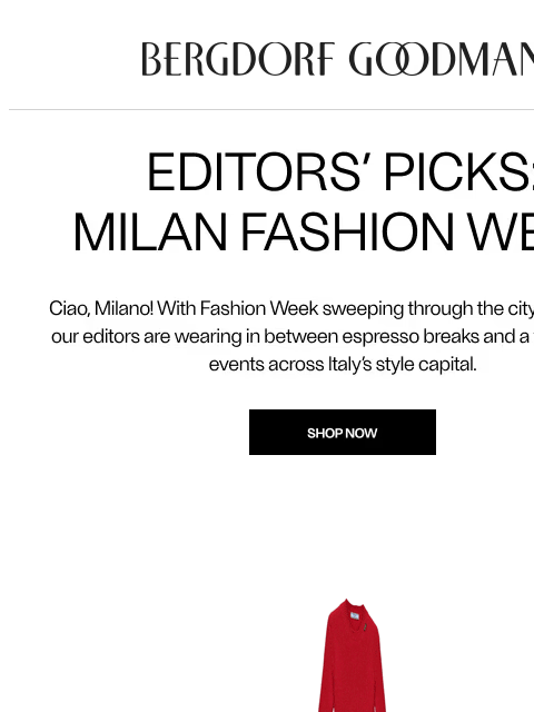 bergdorfgoodman newsletter: Editors’ Picks: Milan Fashion Week 🇮🇹