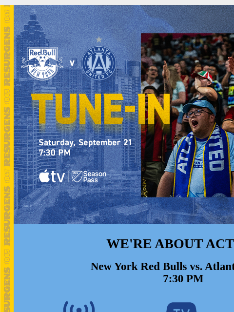 How to tune-in at 7:30pm... ﻿͏ ﻿͏ ﻿͏ ﻿͏ ﻿͏ ﻿͏ ﻿͏ ﻿͏ ﻿͏ ﻿͏ ﻿͏ ﻿͏ ﻿͏ ﻿͏ ﻿͏ ﻿͏ ﻿͏ ﻿͏ ﻿͏ ﻿͏ ﻿͏ ﻿͏ WE'RE ABOUT ACTION New York Red Bulls vs. Atlanta United 7:30 PM LISTEN: 92.9 The Game(ENG) La Mejor(