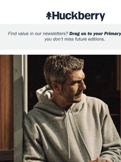 huckberry newsletter: Reintroducing: 10-Year Sweatshirts