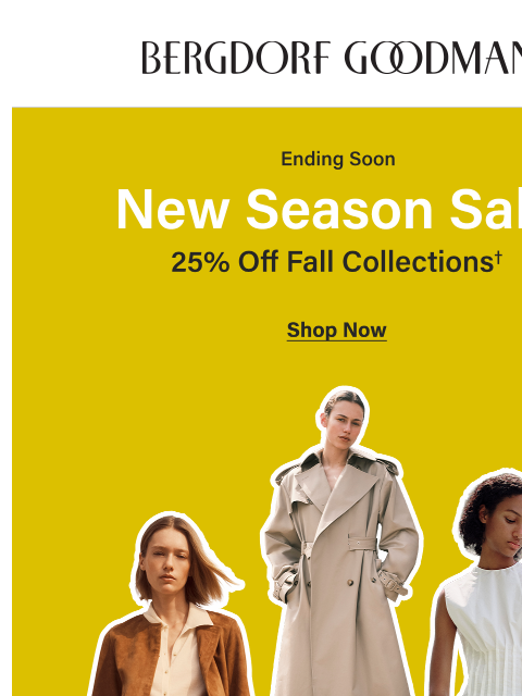 bergdorfgoodman newsletter: Ending Soon! 25% Off Fall Collections