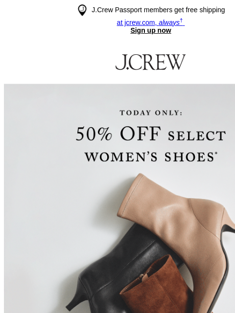 jcrew newsletter: Today only: 50% off select shoes!