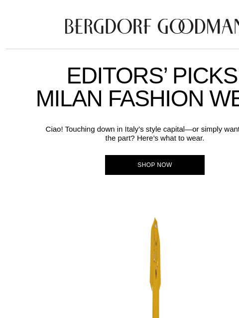 bergdorfgoodman newsletter: Editors’ Picks: Milan Fashion Week