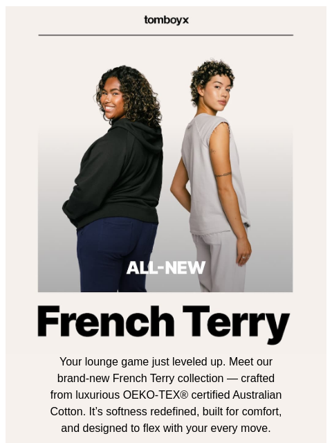 tomboyx newsletter: New Drop: Australian French Terry