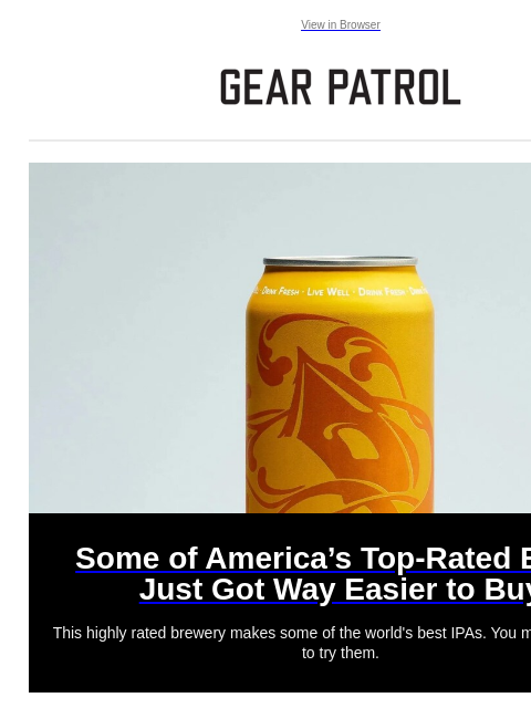 Major beer news, new Apple features and more View in Browser Some of America's Top-Rated Beers Just Got Way Easier to Buy Some of America's Top-Rated Beers Just Got Way Easier to Buy This