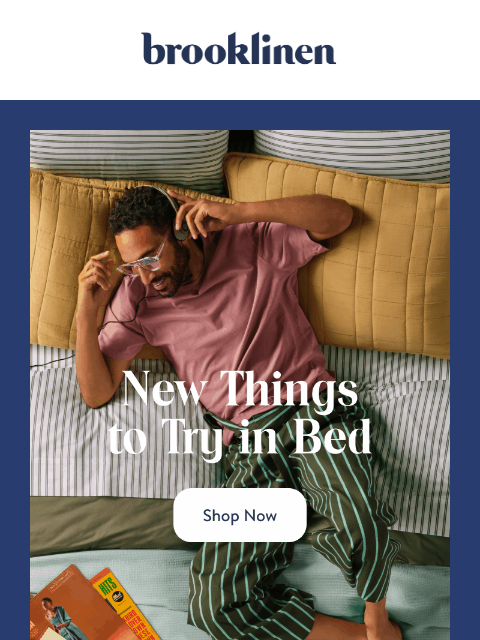 brooklinen newsletter: Get our New Arrivals before they're gone