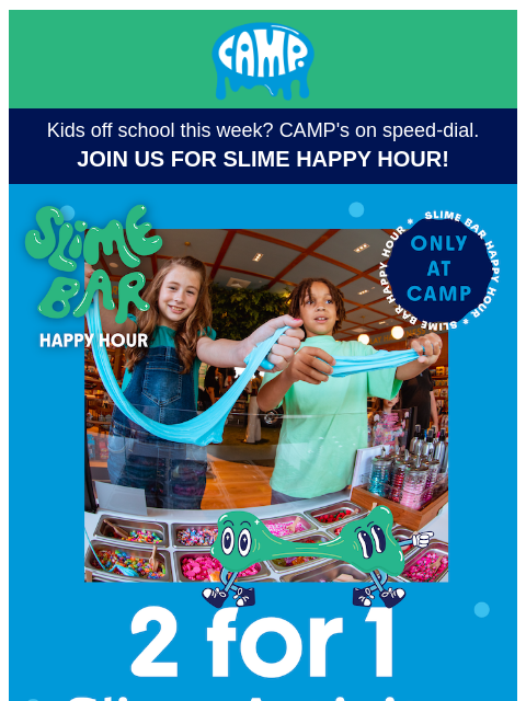 camp newsletter: Happy Hour, But Make It Slime 🤩