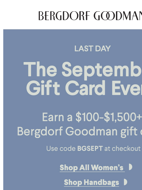 bergdorfgoodman newsletter: Final Chance To Earn A BG Gift Card!