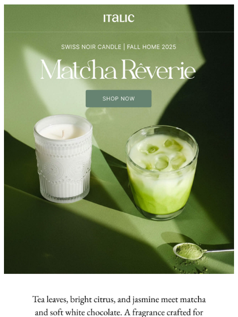 italic newsletter: Matcha Rêverie Has Arrived 🍵ྀི