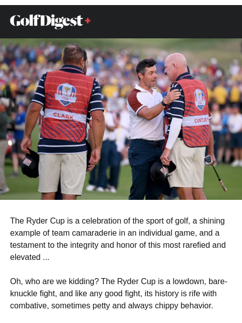 golfdigest newsletter: The chippiest moments in Ryder Cup history