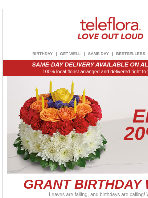 teleflora newsletter: Grant Birthday Wishes🎂 20% Off Now