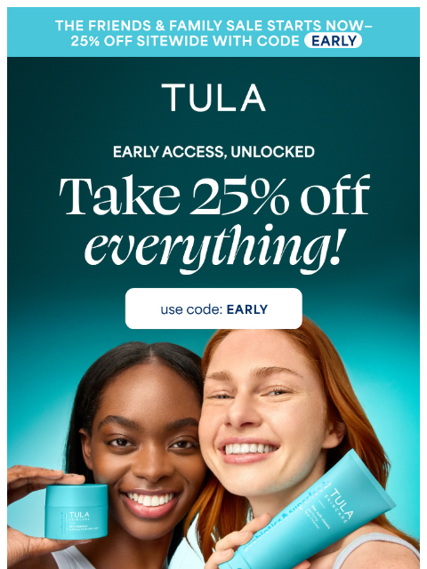 tula newsletter: Early access starts now - 25% off sitewide