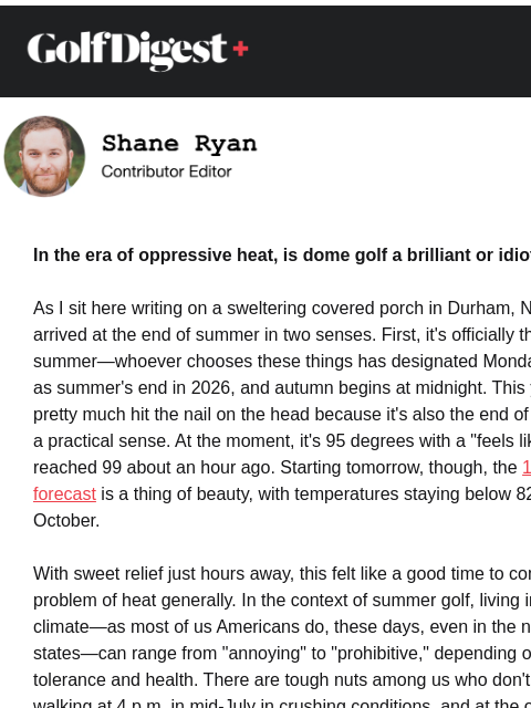 golfdigest newsletter: Is dome golf a brilliant or idiotic idea?