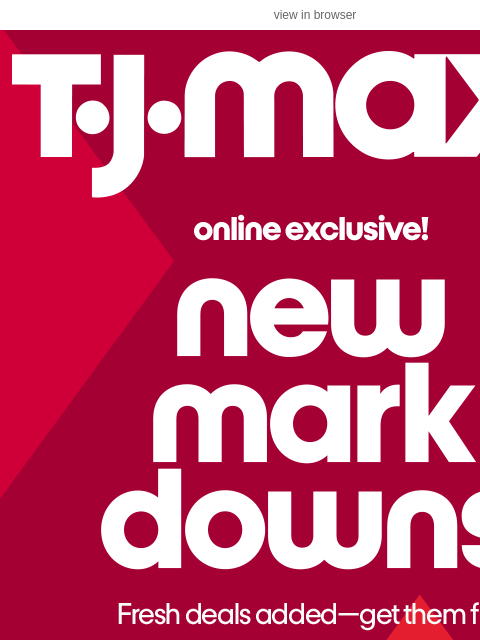 tjmaxx newsletter: MAJOR ⬇️ NEW ⬇️ MARKDOWNS